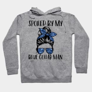 Spoiled By My Blue Collar Man Messy Bun Hoodie